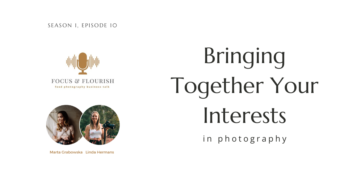 You are currently viewing Episode 10 – How to bring together your interests in photography – Focus and Flourish